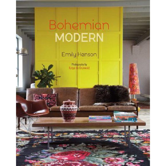 Bohemian Modern: Imaginative and Affordable Ideas for a Creative and Beautiful Home