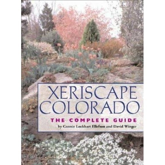 Pre-Owned Xeriscape Colorado: The Complete Guide (Paperback) 1565794958 9781565794955