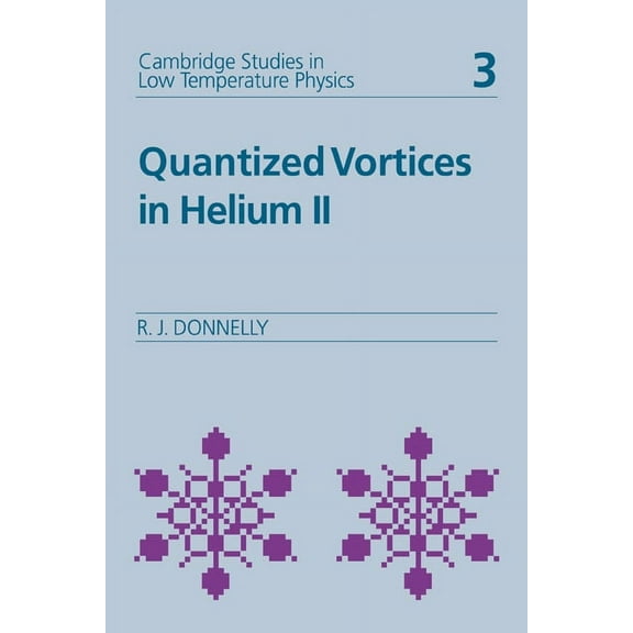 Cambridge Studies in Low Temperature Phy Quantized Vortices in Helium II, Book 3, (Paperback)