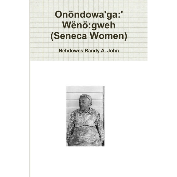 Onöndowa'ga: 'Wënö gweh (Seneca Women), (Paperback)