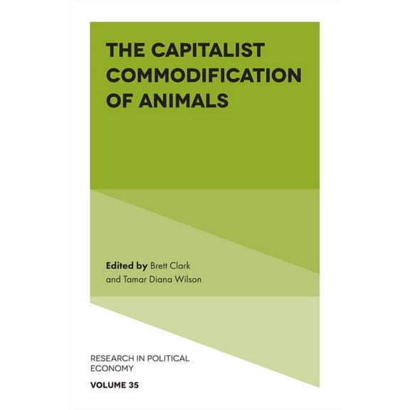 Research in Political Economy The Capitalist Commodification of Animals, Book 35, (Hardcover)