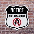 thumbnail image 4 of Notice No Turn Around 12 inch X 12 inch Shield-Shaped Rust-Free Aluminum Metal Sign Weather Resistant Made in the USA, 4 of 6