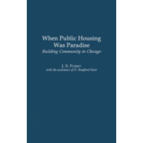 Pre-Owned When Public Housing Was Paradise: Building Community in Chicago (Hardcover) 0275974979 9780275974978
