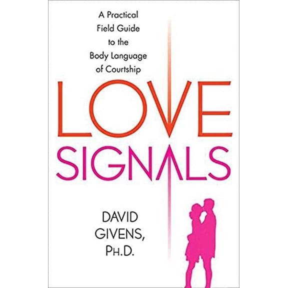 Pre-Owned Love Signals: A Practical Field Guide to the Body Language of Courtship (Paperback) 0312315066 9780312315061