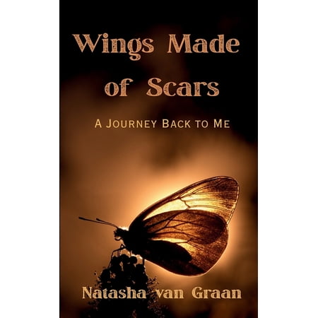 Wings Made of Scars: A Journey Back to Me (Paperback)