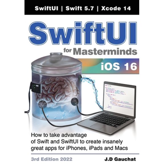 Pre-Owned SwiftUI for Masterminds 3rd Edition 2022: How to take advantage of Swift and SwiftUI to create insanely great apps for iPhones, iPads, and Macs (Paperback) 177797822X 9781777978228
