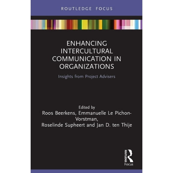 Routledge Focus on Communication Studies Enhancing Intercultural Communication in Organizations: Insights from Project Advisers, (Paperback)
