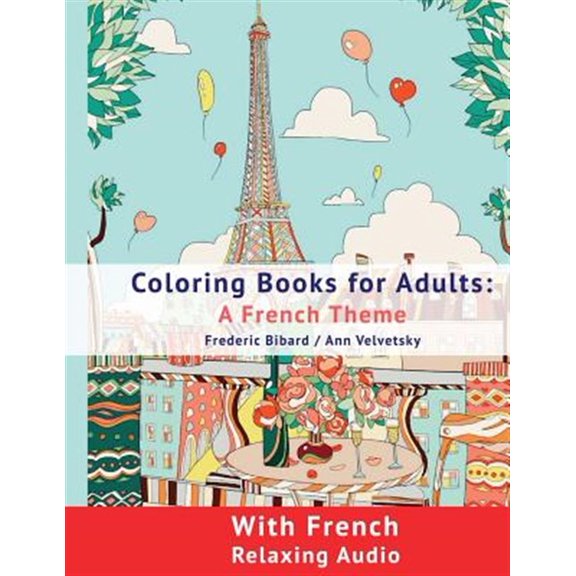 Pre-Owned Coloring Book for Adults: A French Theme: Coloring Books for Adults with French Relaxing Audio
