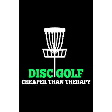 Disc Golf Cheaper Than Therapy: Funny Disc Golf Scorecards Album for Golfers - Best Scorecard Template Log Book to Keep Scores Record - Gifts for