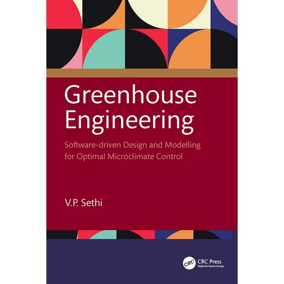 Greenhouse Engineering: Software-driven Design and Modelling for Optimal Microclimate Control, (Hardcover)