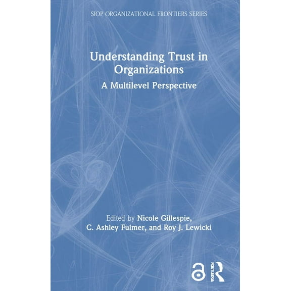 SIOP Organizational Frontiers Understanding Trust in Organizations: A Multilevel Perspective, (Hardcover)