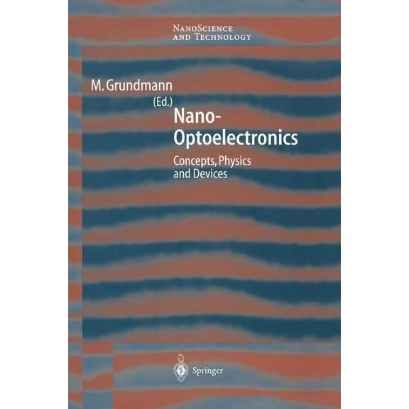 Nanoscience and Technology Nano-Optoelectronics: Concepts, Physics and Devices, (Paperback)