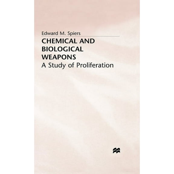 Chemical and Biological Weapons: A Study of Proliferation, (Hardcover)