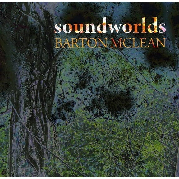 Barton McLean - Soundworlds - Music & Performance - CD
