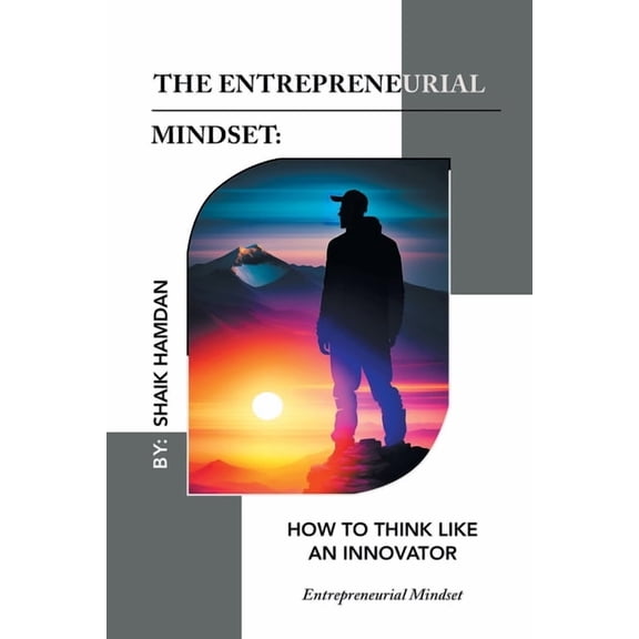 The Entrepreneurial Mindset: How to Think Like an Innovator: Entrepreneurial Mindset, (Paperback)