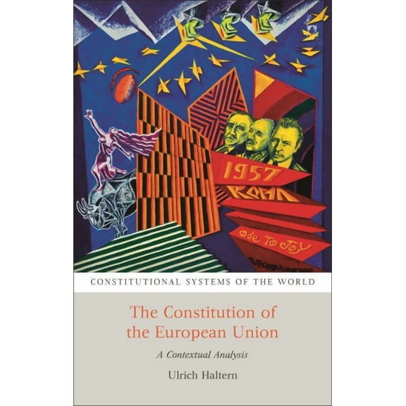 Constitutional Systems of the World: The Constitution of the European Union : A Contextual Analysis (Paperback)