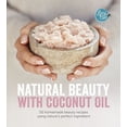 thumbnail image 1 of Pre-Owned Natural Beauty with Coconut Oil: 50 Homemade Beauty Recipes Using Nature's Perfect Ingredient, 9781849498944, 1849498946, Hardcover, Illustrated edition, 1 of 1