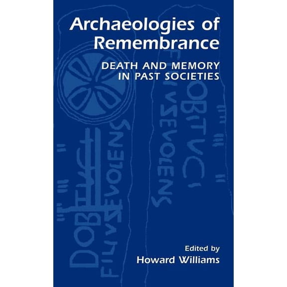 Archaeologies of Remembrance: Death and Memory in Past Societies, (Hardcover)