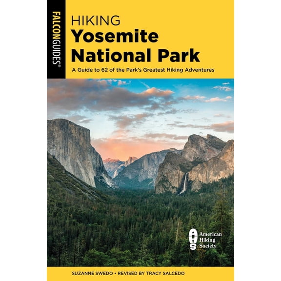 Regional Hiking Hiking Yosemite National Park: A Guide to 62 of the Park's Greatest Hiking Adventures, (Paperback)