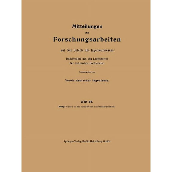 Forschungsarbeiten Auf Dem Gebiete Des I Verluste in Den Schaufeln Von Freistrahldampfturbinen, Book 68, (Paperback)