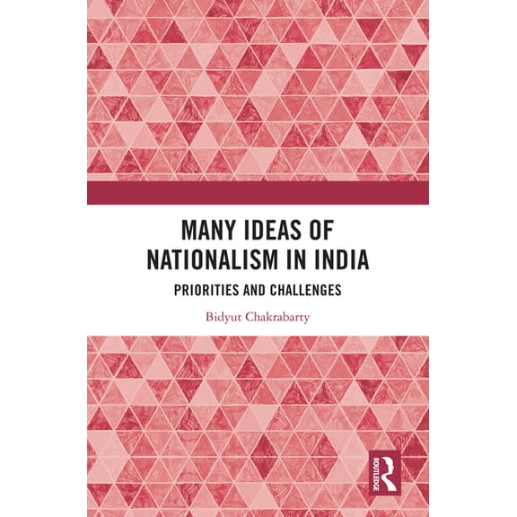 Many Ideas of Nationalism in India: Priorities and Challenges, (Hardcover)