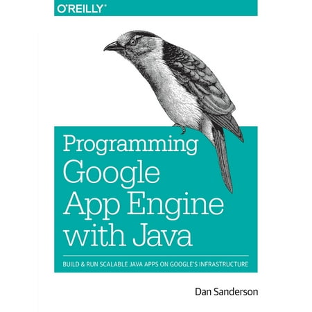 Programming Google App Engine with Java : Build & Run Scalable Java Applications on Google's (Best Java Programming App)
