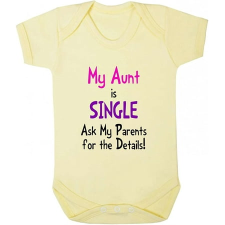 

Aunt Is Single Ask Parents For Details! Baby Bodysuit One Piece Yellow 24 Months