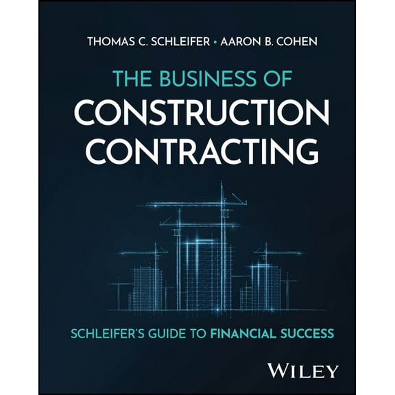 The Business of Construction Contracting: Schleifer's Guide to Financial Success, (Hardcover)