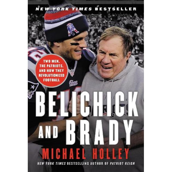 Pre-Owned Belichick and Brady: Two Men, the Patriots, and How They Revolutionized Football (Paperback) 0316266906 9780316266901