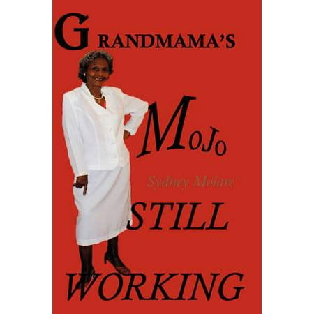 Grandmama S Mojo Still Working Walmart Com