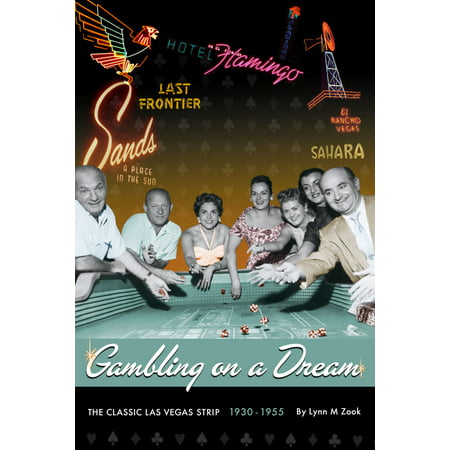 Gambling on a Dream: The Classic Las Vegas Strip 1930-1955 - (Best Gambling In Las Vegas)