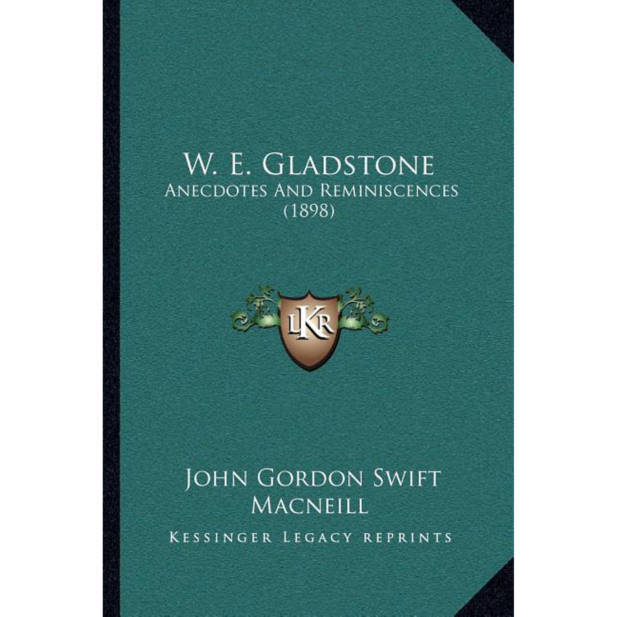 W. E. Gladstone : Anecdotes And Reminiscences (1898) (Paperback)