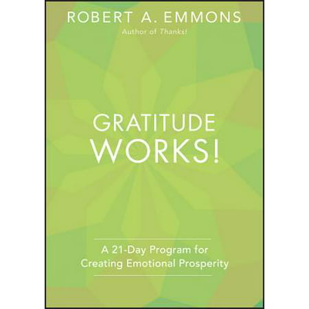 Gratitude Works! : A Twenty-One-Day Program for Creating Emotional