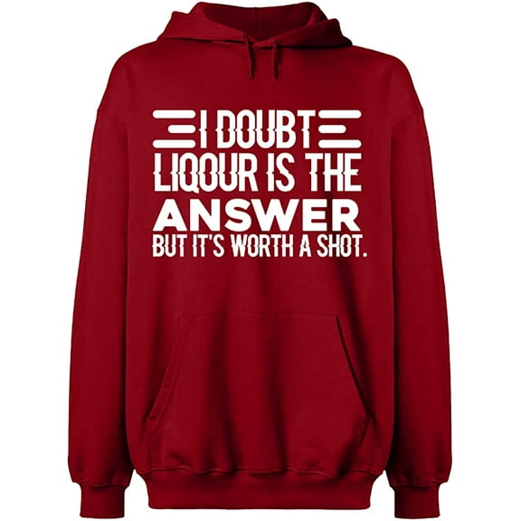 Unisex Hoodie Sweatshirt, I Doubt Liqour is The Answer, Slim Fit, Long Sleeve Sweater - Antiquee Cherry Small