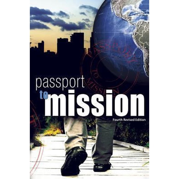 Pre-Owned Passport to Mission: Fourth Revised Edition (Paperback) 1943507090 9781943507092