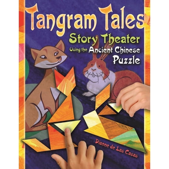 Tangram Tales: Story Theater Using the Ancient Chinese Puzzle, (Paperback)