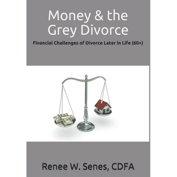 Money & the Grey Divorce: Financial Challenges of Divorce Later in Life (60 )
