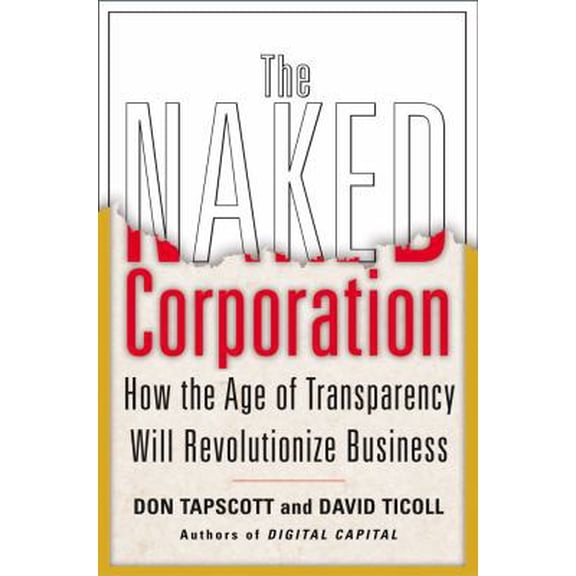 Pre-Owned The Naked Corporation: How the Age of Transparency Will Revolutionize Business (Hardcover) 0743246500 9780743246507