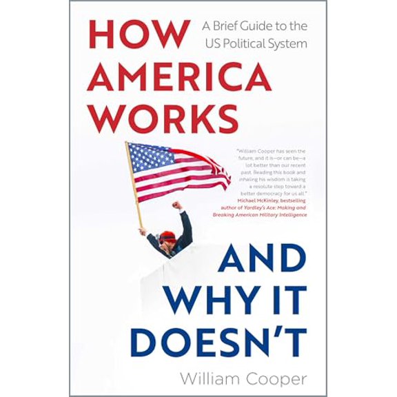 Pre-Owned How America Works... and Why It Doesn't: A Brief Guide to the Us Political System (Paperback) 1802472061 9781802472066