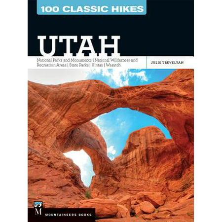 100 classic hikes utah : national parks and monuments / national wilderness and recreation areas / s: (Best Hikes Zion National Park Utah)