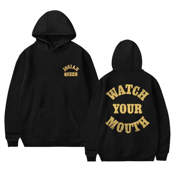 Josiah Queen Watch Your Mouth Hoodies Women Men Casual Long Sleeve Sweatshirt Clothes