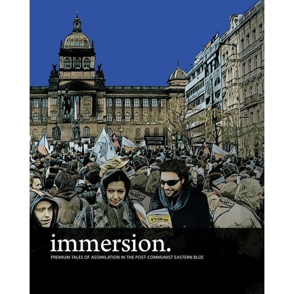 immersion: premium tales of assimilation in the post-communist eastern bloc, (Paperback)