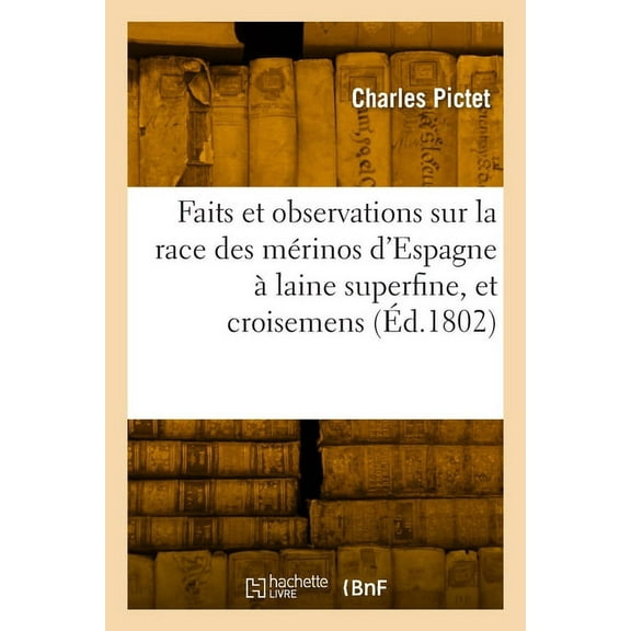 Faits et observations concernant la race des mérinos d'Espagne à laine superfine, et les croisemens (Paperback)
