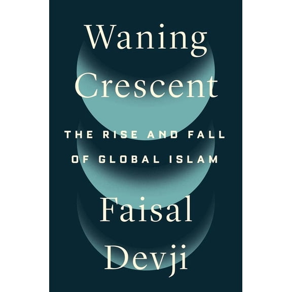 Waning Crescent: The Rise and Fall of Global Islam, (Hardcover)