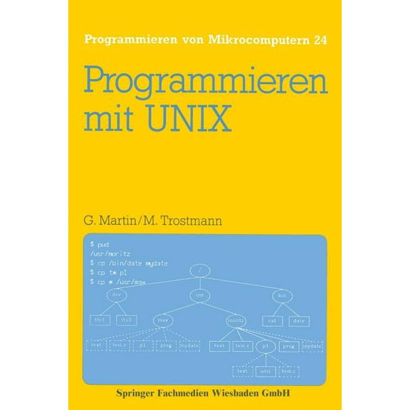 Programmieren Von Mikrocomputern Programmieren Mit UNIX: Eine EinfÃ¼hrung in Das Betriebssystem, Book 24, (Paperback)