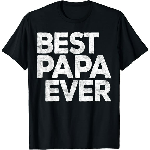 Best Papa Ever T-Shirt Fathers Day Shirt for Dad T-Shirt
