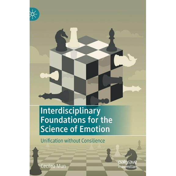 Interdisciplinary Foundations for the Science of Emotion: Unification Without Consilience, (Hardcover)