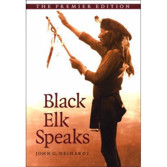 Pre-Owned Black Elk Speaks: Being the Life Story of a Holy Man of the Oglala Sioux, the Premier Edition (Paperback) 1438425406 9781438425405