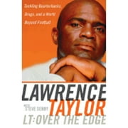 Pre-Owned Lt: Over the Edge: Tackling Quarterbacks, Drugs, and a World Beyond Football (Hardcover 9780060185510) by Lawrence Taylor, Steve Serby