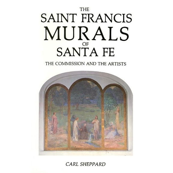 The Saint Francis Murals of Santa Fe (Paperback)
